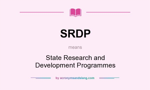 What does SRDP mean? It stands for State Research and Development Programmes