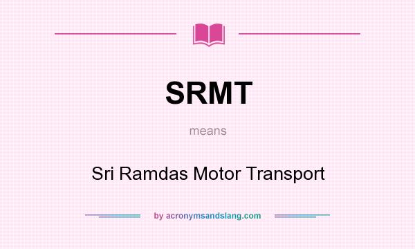 What does SRMT mean? It stands for Sri Ramdas Motor Transport