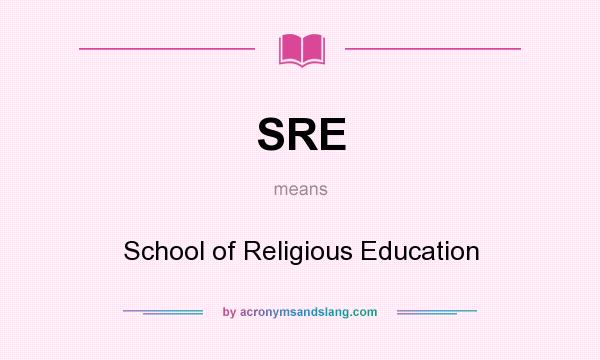What does SRE mean? It stands for School of Religious Education