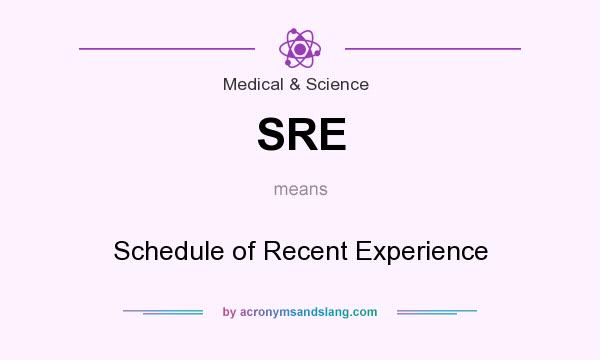 What does SRE mean? It stands for Schedule of Recent Experience