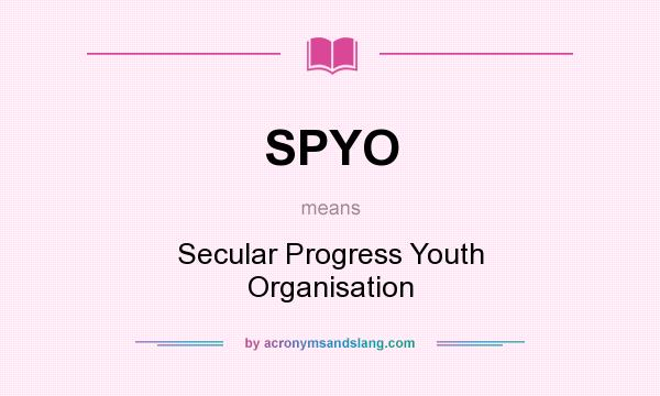 What does SPYO mean? It stands for Secular Progress Youth Organisation