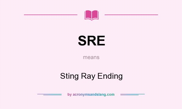 What does SRE mean? It stands for Sting Ray Ending