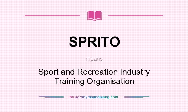 What does SPRITO mean? It stands for Sport and Recreation Industry Training Organisation