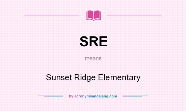 What does SRE mean? It stands for Sunset Ridge Elementary