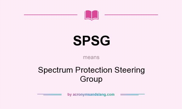 What does SPSG mean? It stands for Spectrum Protection Steering Group