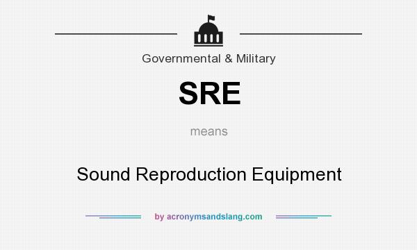 What does SRE mean? It stands for Sound Reproduction Equipment