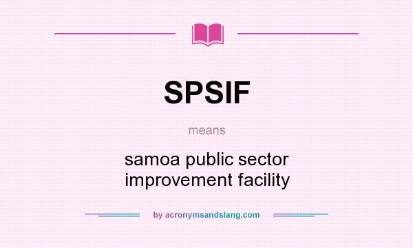 What does SPSIF mean? It stands for samoa public sector improvement facility