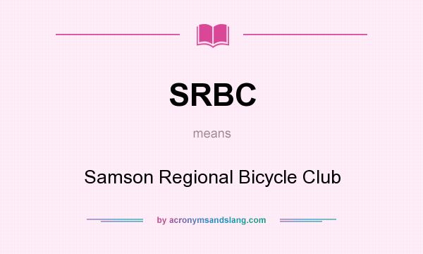 What does SRBC mean? It stands for Samson Regional Bicycle Club