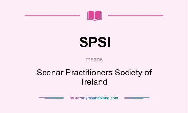 What does SPSI mean? It stands for Scenar Practitioners Society of Ireland