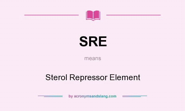 What does SRE mean? It stands for Sterol Repressor Element