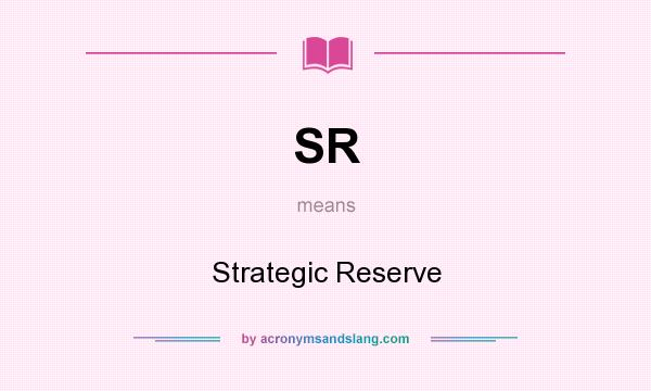 What does SR mean? It stands for Strategic Reserve