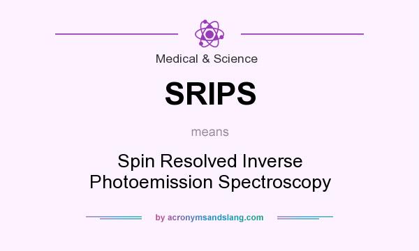 What does SRIPS mean? It stands for Spin Resolved Inverse Photoemission Spectroscopy