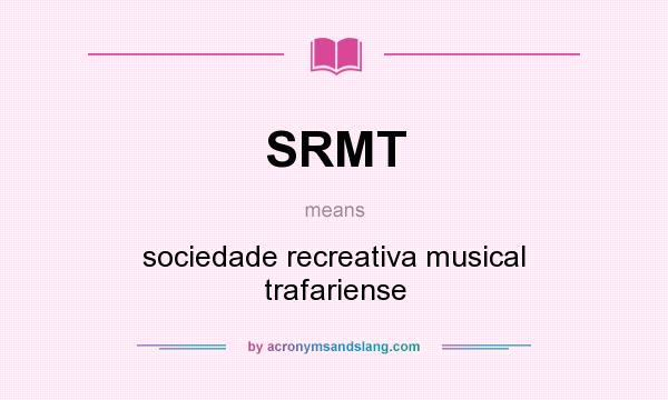 What does SRMT mean? It stands for sociedade recreativa musical trafariense