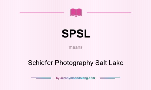 What does SPSL mean? It stands for Schiefer Photography Salt Lake