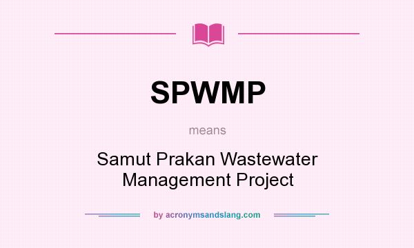 What does SPWMP mean? It stands for Samut Prakan Wastewater Management Project