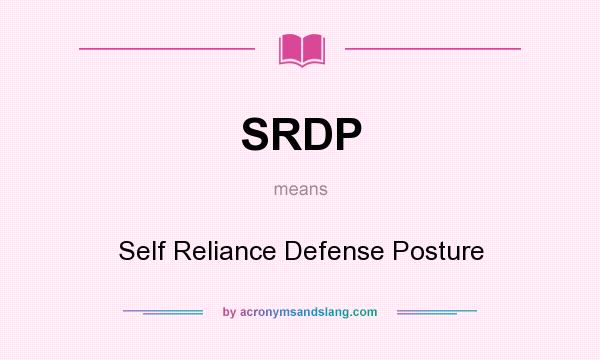 What does SRDP mean? It stands for Self Reliance Defense Posture