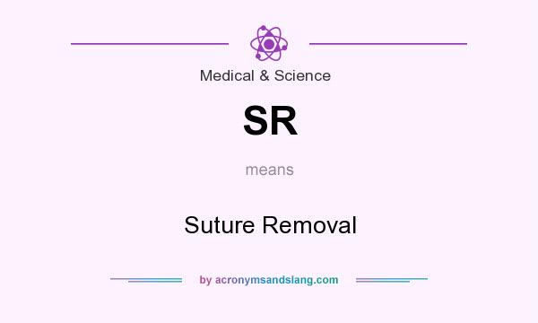 What does SR mean? It stands for Suture Removal