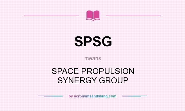 What does SPSG mean? It stands for SPACE PROPULSION SYNERGY GROUP