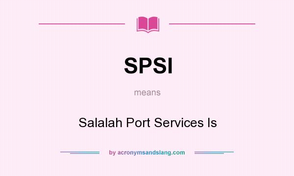 What does SPSI mean? It stands for Salalah Port Services Is