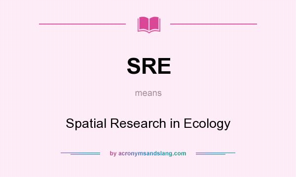 What does SRE mean? It stands for Spatial Research in Ecology
