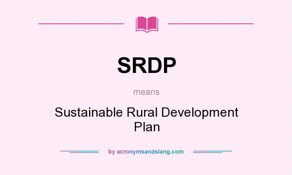 What does SRDP mean? It stands for Sustainable Rural Development Plan
