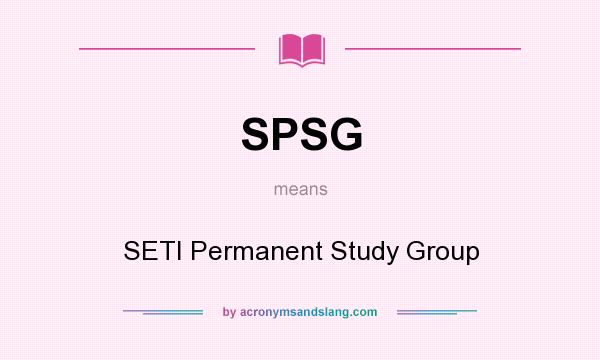 What does SPSG mean? It stands for SETI Permanent Study Group