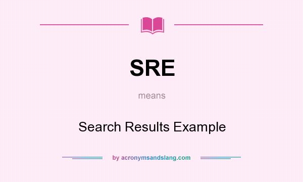 What does SRE mean? It stands for Search Results Example
