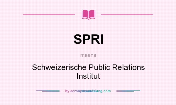 What does SPRI mean? It stands for Schweizerische Public Relations Institut