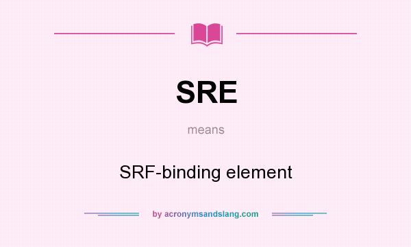 What does SRE mean? It stands for SRF-binding element