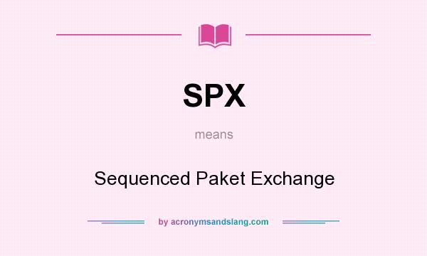 What does SPX mean? It stands for Sequenced Paket Exchange