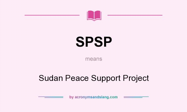What does SPSP mean? It stands for Sudan Peace Support Project