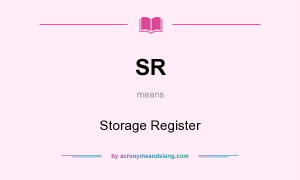 What does SR mean? It stands for Storage Register