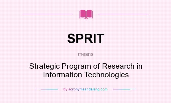 What does SPRIT mean? It stands for Strategic Program of Research in Information Technologies