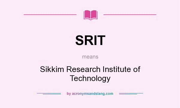 What does SRIT mean? It stands for Sikkim Research Institute of Technology