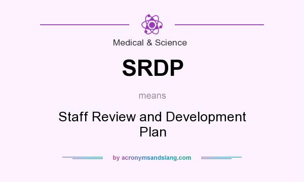 What does SRDP mean? It stands for Staff Review and Development Plan