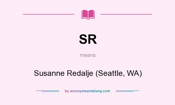 What does SR mean? It stands for Susanne Redalje (Seattle, WA)