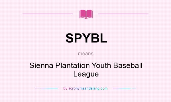 What does SPYBL mean? It stands for Sienna Plantation Youth Baseball League