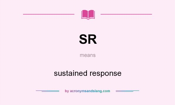What does SR mean? It stands for sustained response