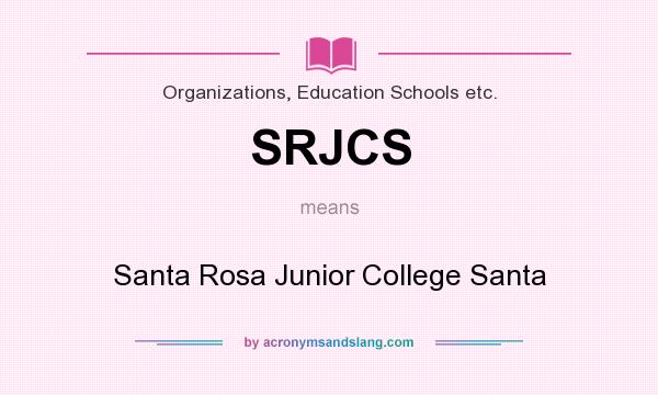 What does SRJCS mean? It stands for Santa Rosa Junior College Santa