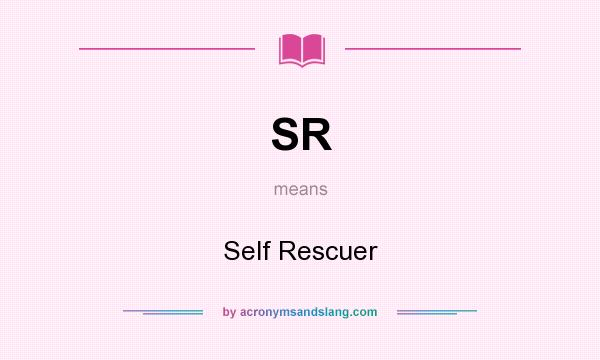 What does SR mean? It stands for Self Rescuer