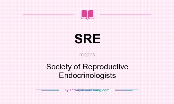 What does SRE mean? It stands for Society of Reproductive Endocrinologists