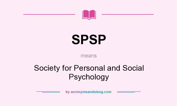 What does SPSP mean? It stands for Society for Personal and Social Psychology