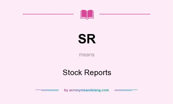What does SR mean? It stands for Stock Reports