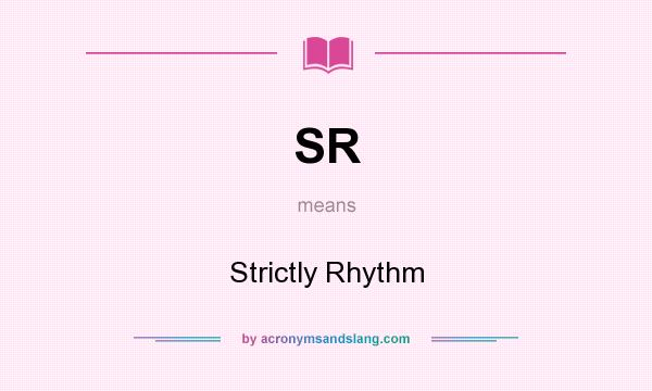 What does SR mean? It stands for Strictly Rhythm