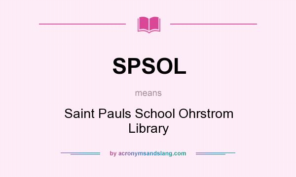 What does SPSOL mean? It stands for Saint Pauls School Ohrstrom Library