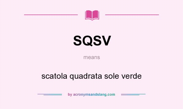What does SQSV mean? It stands for scatola quadrata sole verde