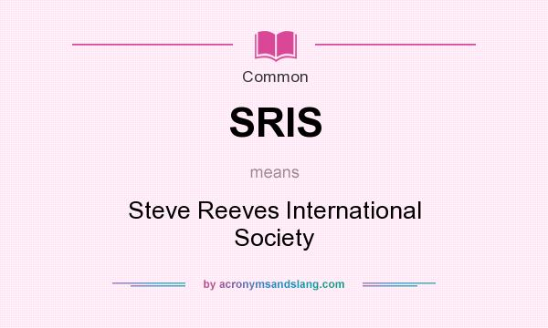 What does SRIS mean? It stands for Steve Reeves International Society