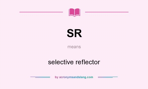 What does SR mean? It stands for selective reflector