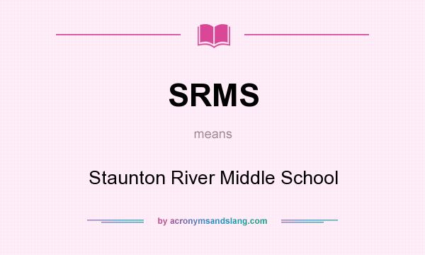 What does SRMS mean? It stands for Staunton River Middle School