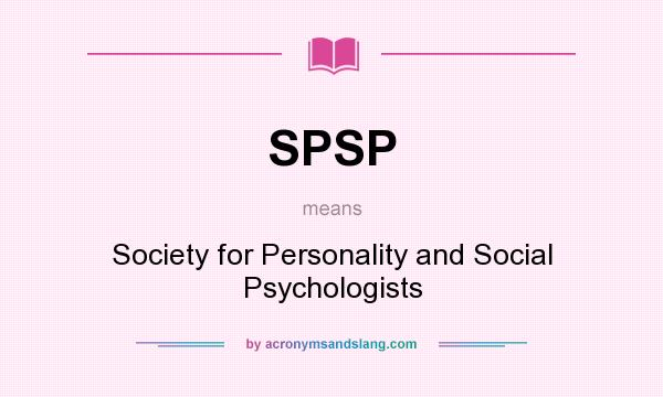What does SPSP mean? It stands for Society for Personality and Social Psychologists